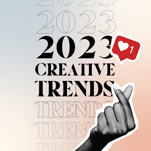 Here are the top creative trends to be expecting in 2023.